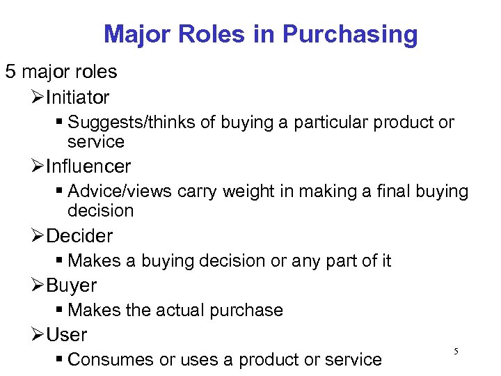 Major Roles in Purchasing 5 major roles ØInitiator § Suggests/thinks of buying a particular