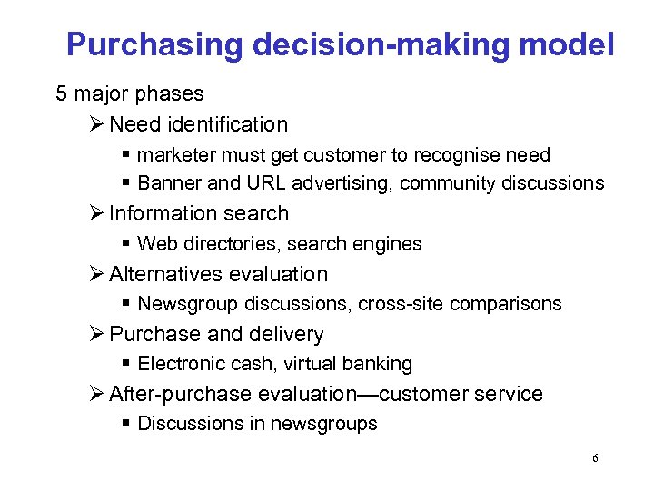 Purchasing decision-making model 5 major phases Ø Need identification § marketer must get customer