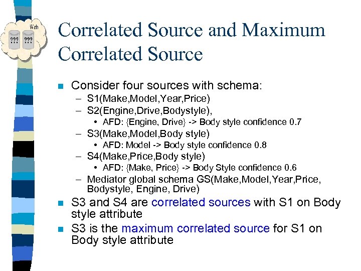 Correlated Source and Maximum Correlated Source n Consider four sources with schema: – S