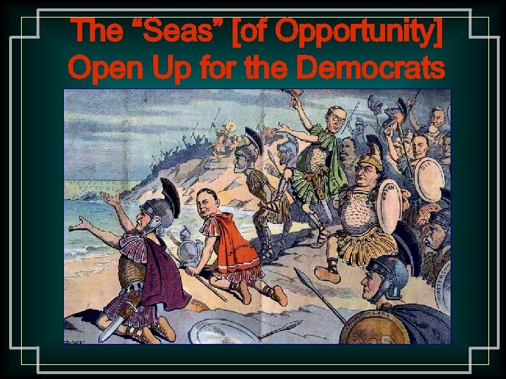 The “Seas” [of Opportunity] Open Up for the Democrats 