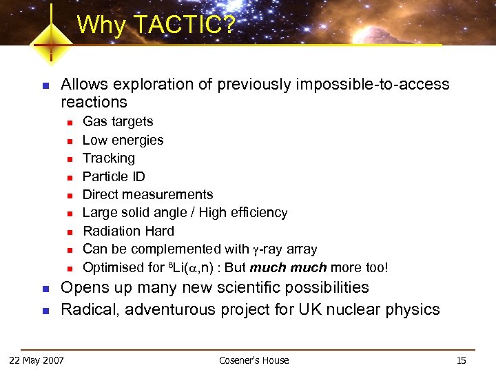 Why TACTIC? n Allows exploration of previously impossible-to-access reactions n n n Gas targets