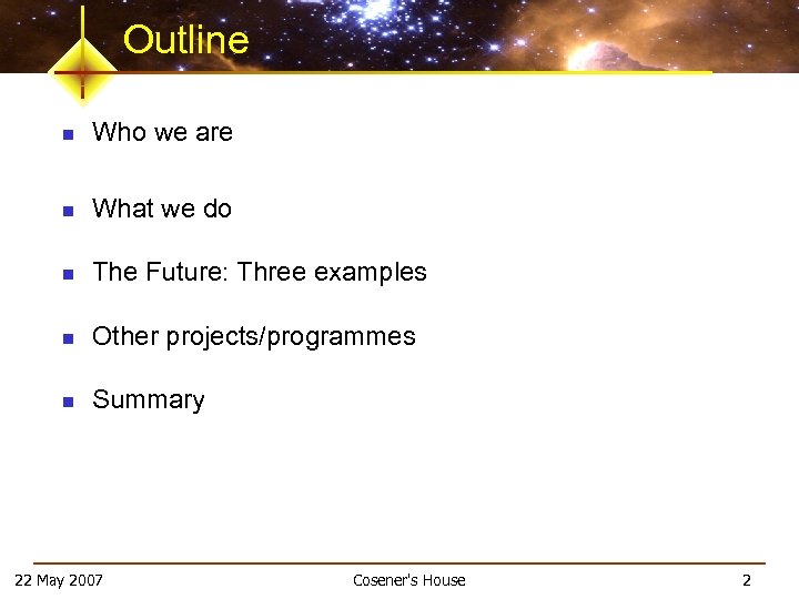 Outline n Who we are n What we do n The Future: Three examples