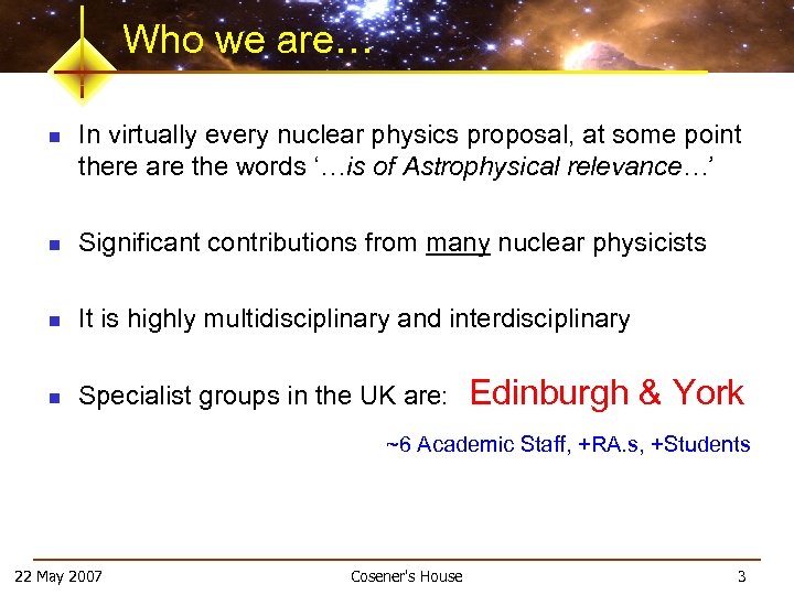 Who we are… n In virtually every nuclear physics proposal, at some point there