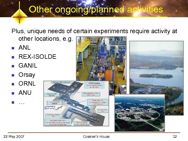 Other ongoing/planned activities Plus, unique needs of certain experiments require activity at other locations,