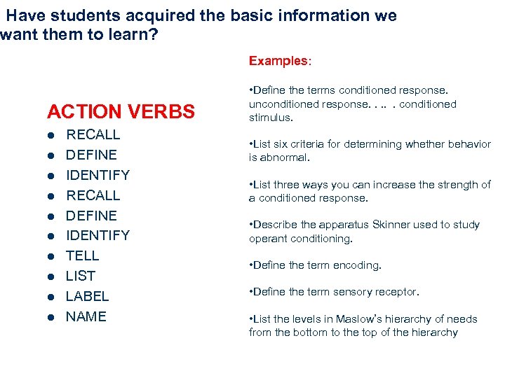  Have students acquired the basic information we want them to learn? Examples: ACTION