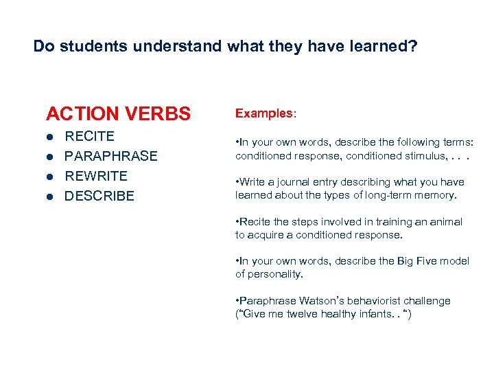 Do students understand what they have learned? ACTION VERBS l l RECITE PARAPHRASE REWRITE