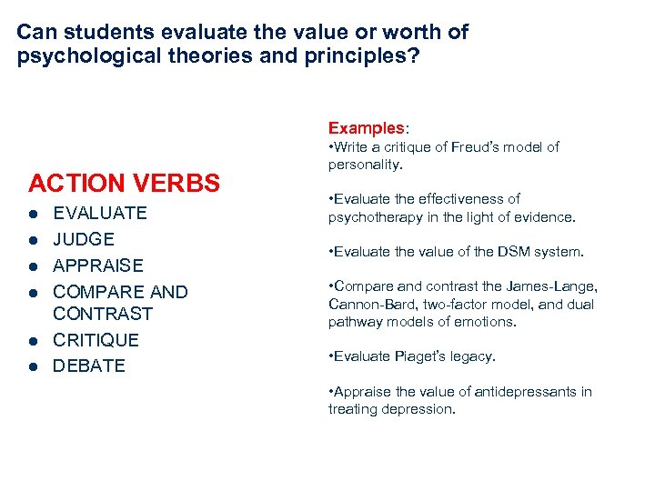 Can students evaluate the value or worth of psychological theories and principles? Examples: ACTION