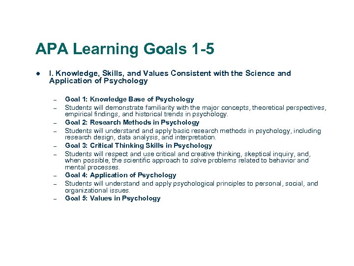 APA Learning Goals 1 -5 l I. Knowledge, Skills, and Values Consistent with the