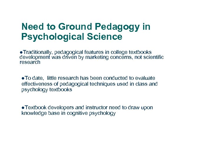 Need to Ground Pedagogy in Psychological Science l. Traditionally, pedagogical features in college textbooks