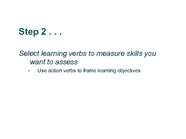 Step 2. . . Select learning verbs to measure skills you want to assess