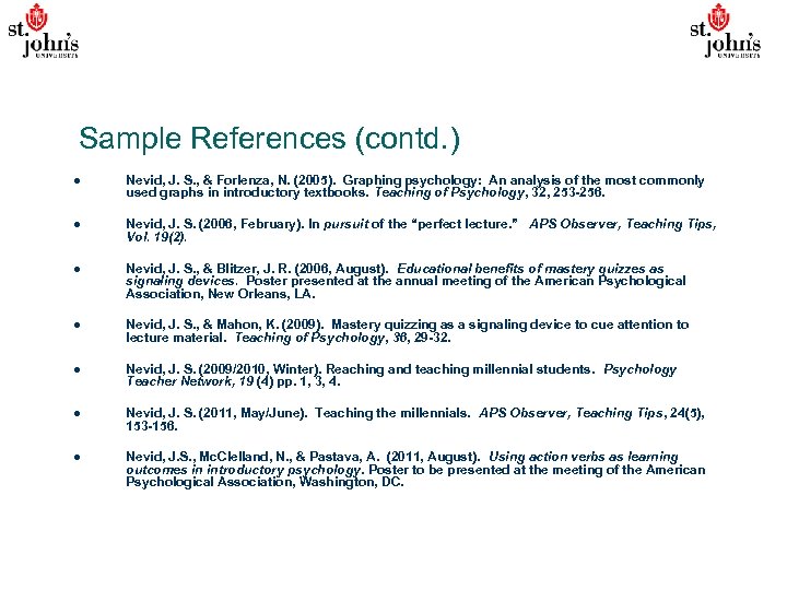 Sample References (contd. ) l Nevid, J. S. , & Forlenza, N. (2005). Graphing