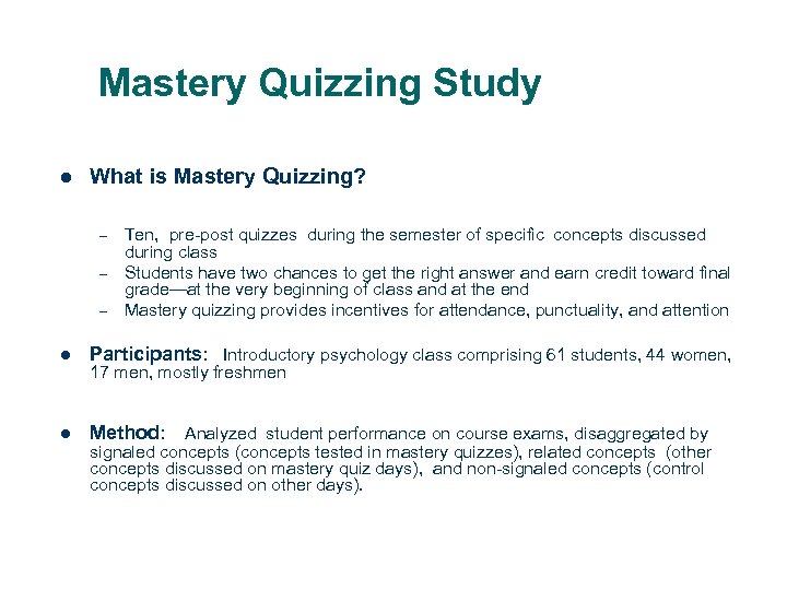  Mastery Quizzing Study l What is Mastery Quizzing? – – – Ten, pre-post