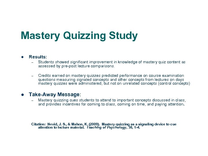 Mastery Quizzing Study l Results: – – l Students showed significant improvement in knowledge