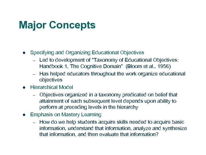 Major Concepts l l l 9 Specifying and Organizing Educational Objectives – Led to