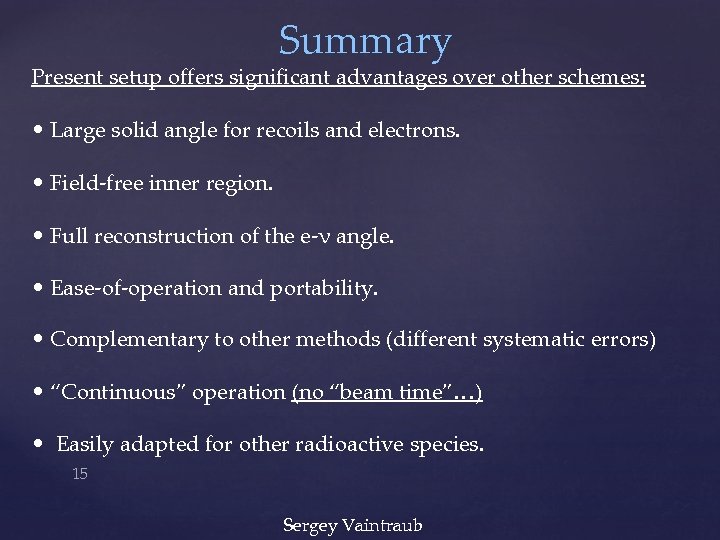 Summary Present setup offers significant advantages over other schemes: • Large solid angle for