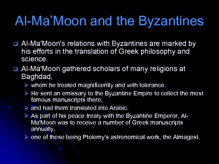 Al-Ma’Moon and the Byzantines q q Al-Ma'Moon's relations with Byzantines are marked by his