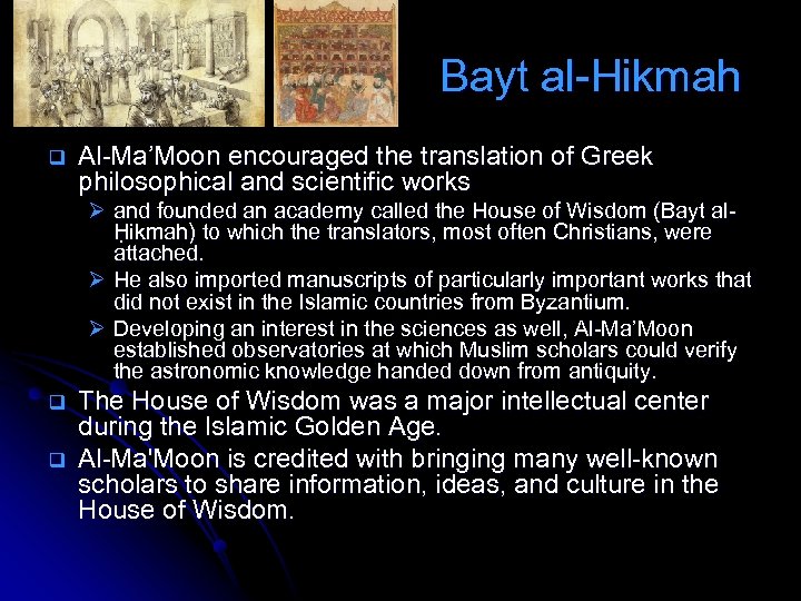  Bayt al-Hikmah q Al-Ma’Moon encouraged the translation of Greek philosophical and scientific works