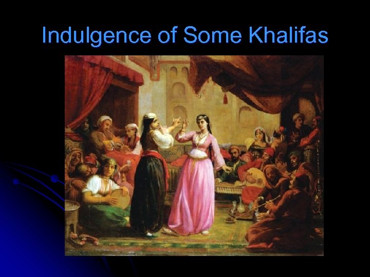 Indulgence of Some Khalifas 