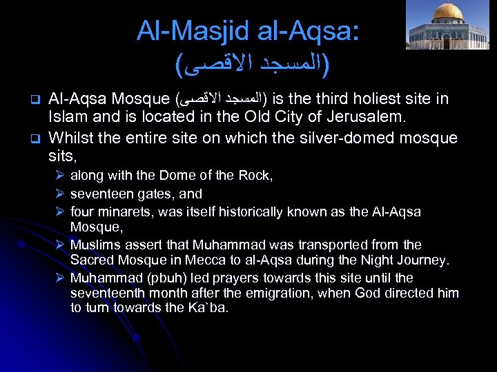 Al-Masjid al-Aqsa: ( )ﺍﻟﻤﺴﺠﺪ ﺍﻻﻗﺼﻰ q q Al-Aqsa Mosque ( )ﺍﻟﻤﺴﺠﺪ ﺍﻻﻗﺼﻰ is the