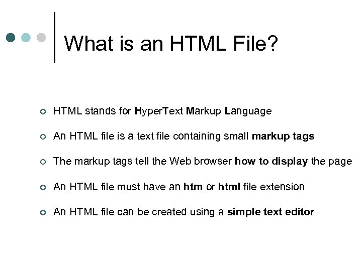 What is an HTML File? ¢ HTML stands for Hyper. Text Markup Language ¢