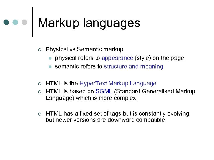 Markup languages ¢ Physical vs Semantic markup l physical refers to appearance (style) on