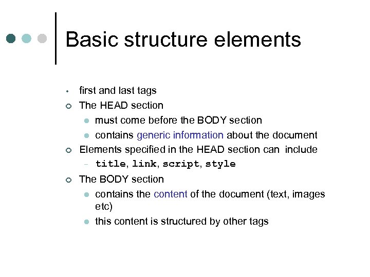 Basic structure elements • ¢ ¢ ¢ first and last tags The HEAD section