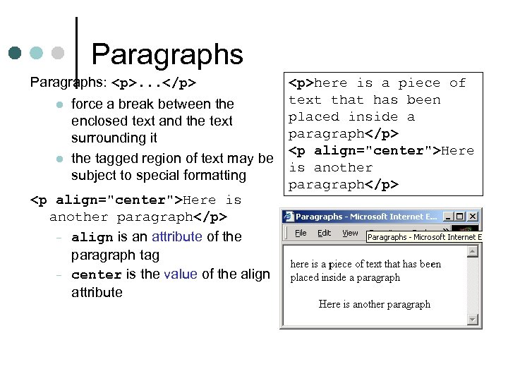 Paragraphs: <p>. . . </p> l l force a break between the enclosed text