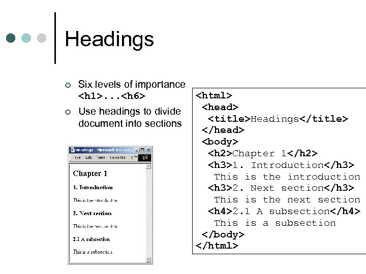 Headings ¢ ¢ Six levels of importance <h 1>. . . <h 6> Use