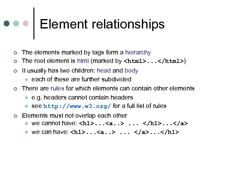 Element relationships ¢ ¢ ¢ The elements marked by tags form a hierarchy The