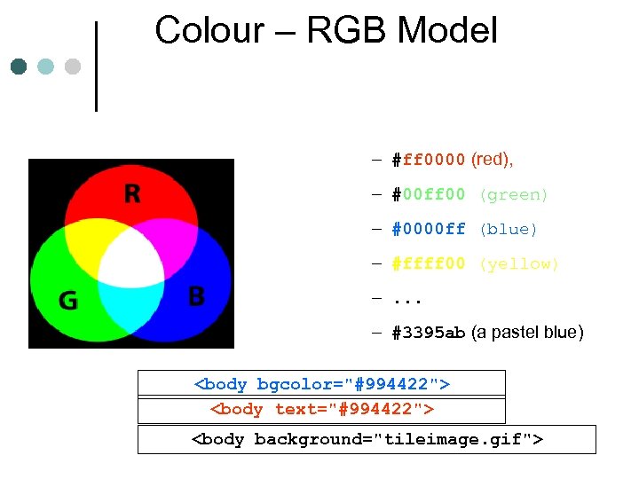 Colour – RGB Model – #ff 0000 (red), – #00 ff 00 (green) –