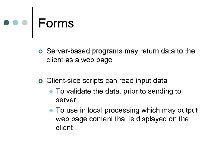 Forms ¢ Server-based programs may return data to the client as a web page