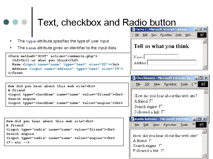 Text, checkbox and Radio button • The type attribute specifies the type of user