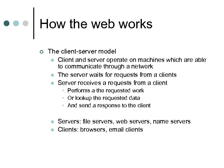 How the web works ¢ The client-server model l Client and server operate on