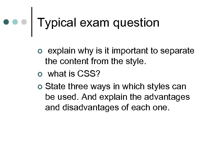 Typical exam question explain why is it important to separate the content from the