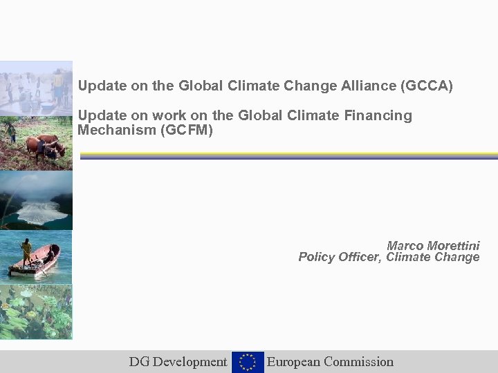 Update on the Global Climate Change Alliance (GCCA) Update on work on the Global