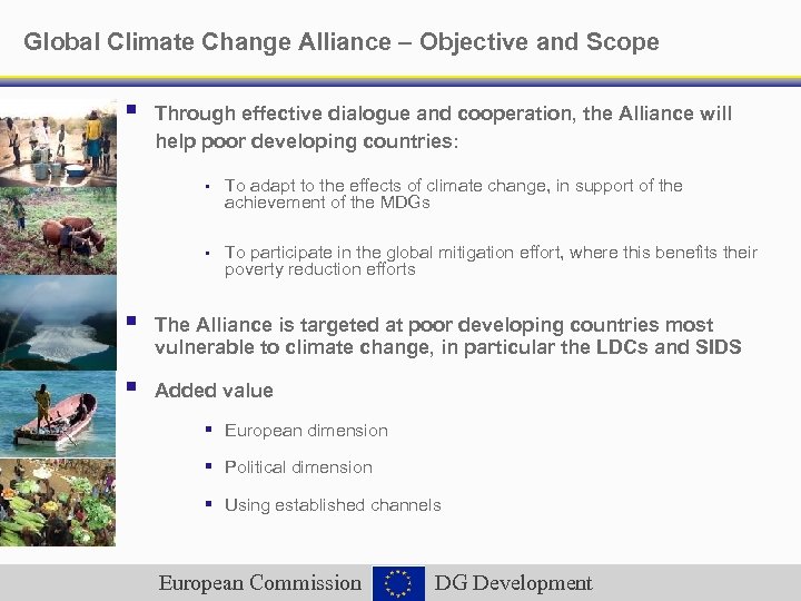 Global Climate Change Alliance – Objective and Scope § Through effective dialogue and cooperation,