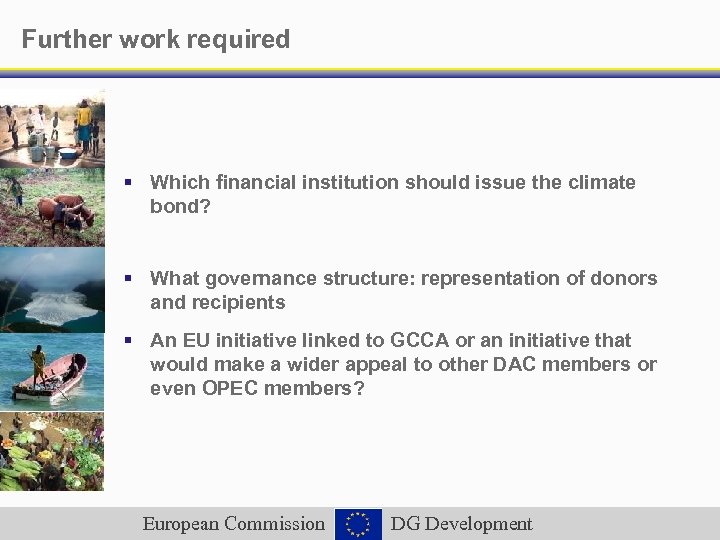 Further work required § Which financial institution should issue the climate bond? § What