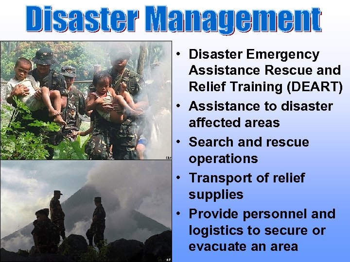  • Disaster Emergency Assistance Rescue and Relief Training (DEART) • Assistance to disaster