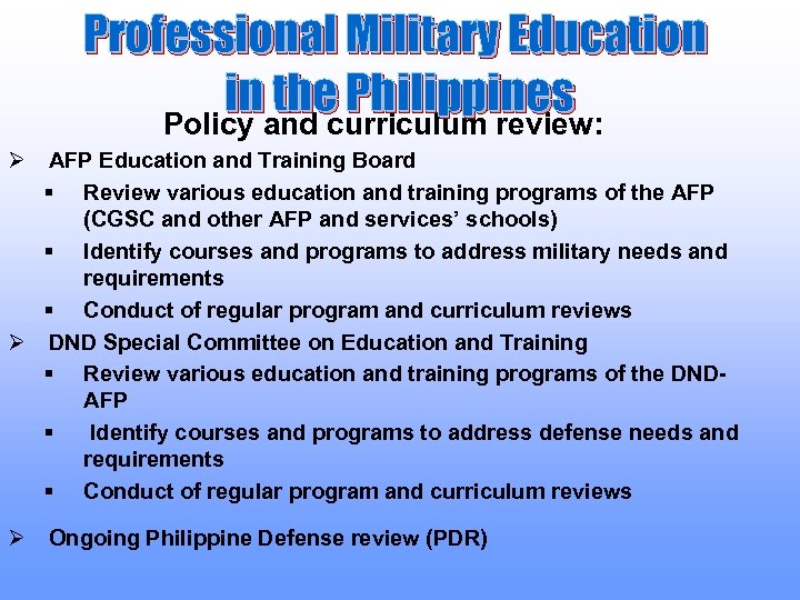 Professional Military Education inand curriculum review: the Philippines Policy Ø AFP Education and Training