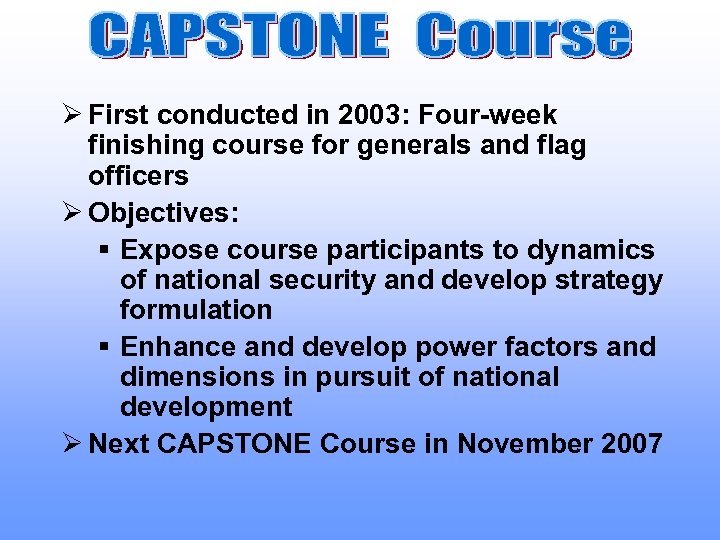 Ø First conducted in 2003: Four-week finishing course for generals and flag officers Ø