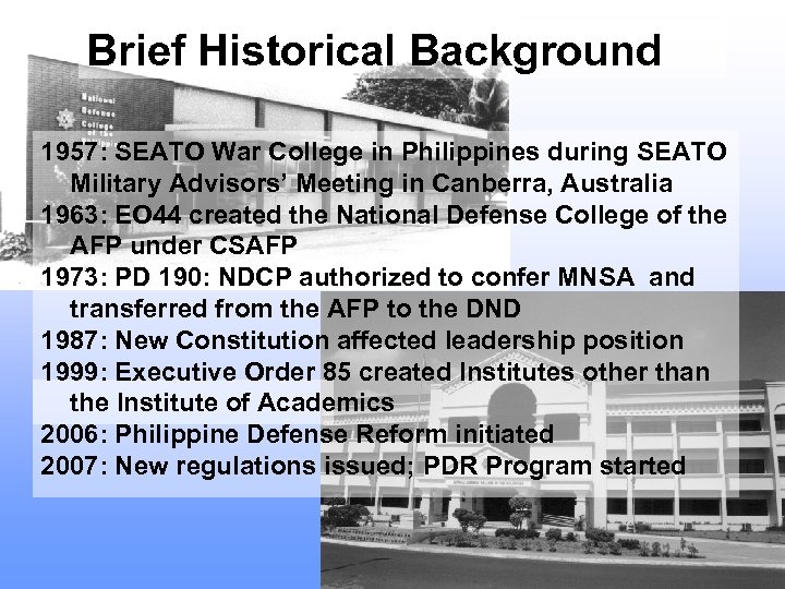 Brief Historical Background 1957: SEATO War College in Philippines during SEATO Military Advisors’ Meeting