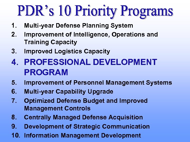 1. 2. 3. Multi-year Defense Planning System Improvement of Intelligence, Operations and Training Capacity