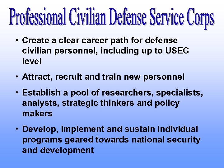  • Create a clear career path for defense civilian personnel, including up to