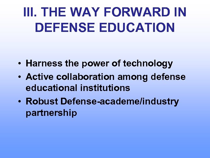 III. THE WAY FORWARD IN DEFENSE EDUCATION • Harness the power of technology •