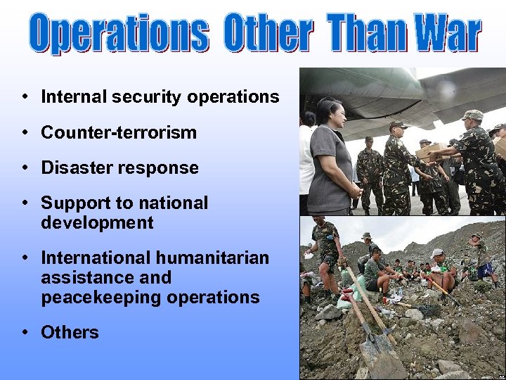  • Internal security operations • Counter-terrorism • Disaster response • Support to national