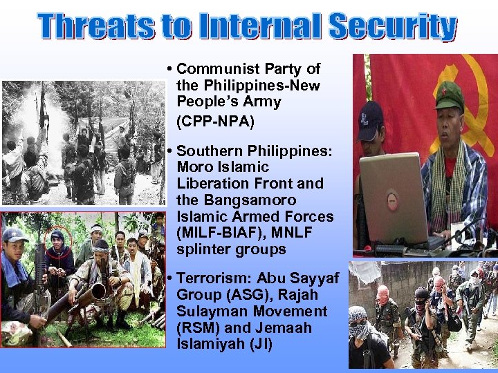  • Communist Party of the Philippines-New People’s Army (CPP-NPA) • Southern Philippines: Moro