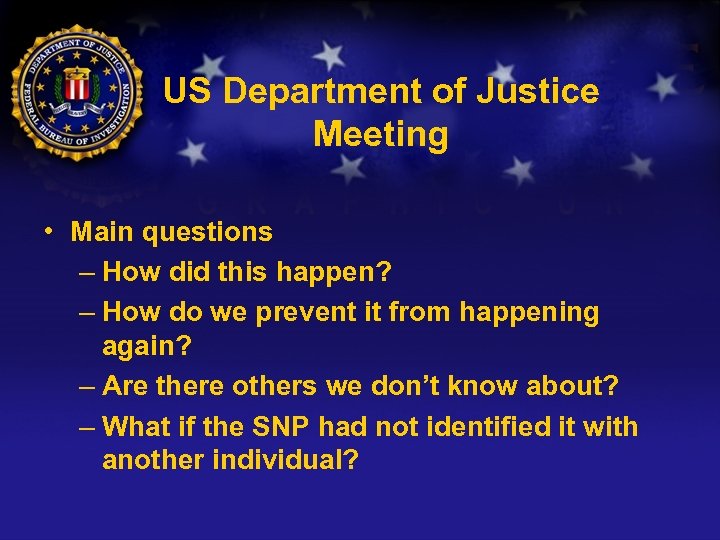 US Department of Justice Meeting • Main questions – How did this happen? –