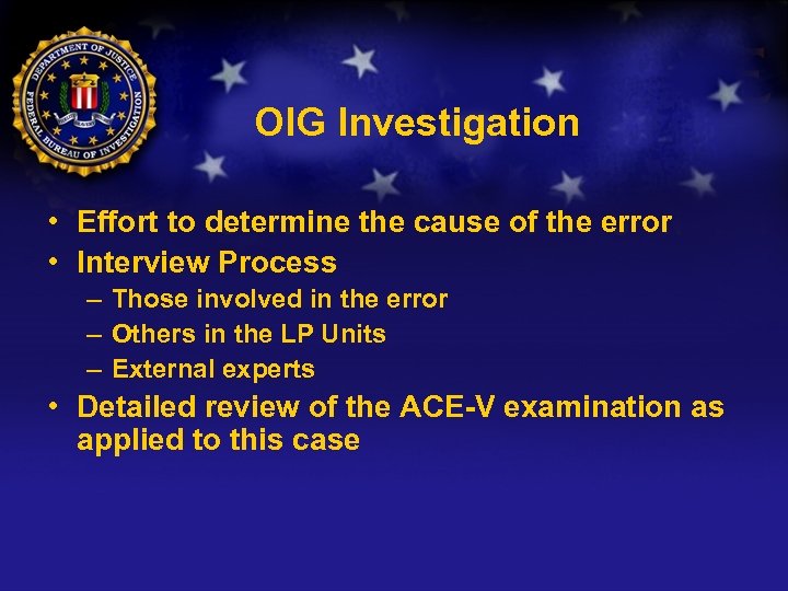 OIG Investigation • Effort to determine the cause of the error • Interview Process