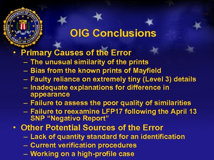 OIG Conclusions • Primary Causes of the Error – – The unusual similarity of