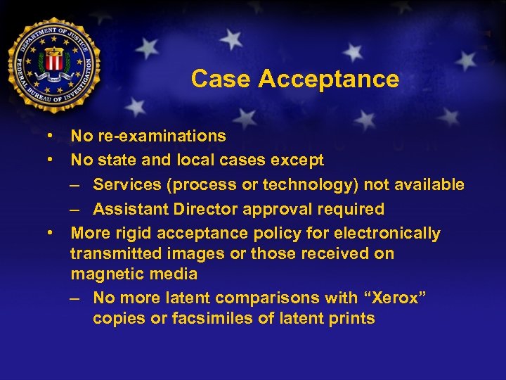 Case Acceptance • No re-examinations • No state and local cases except – Services